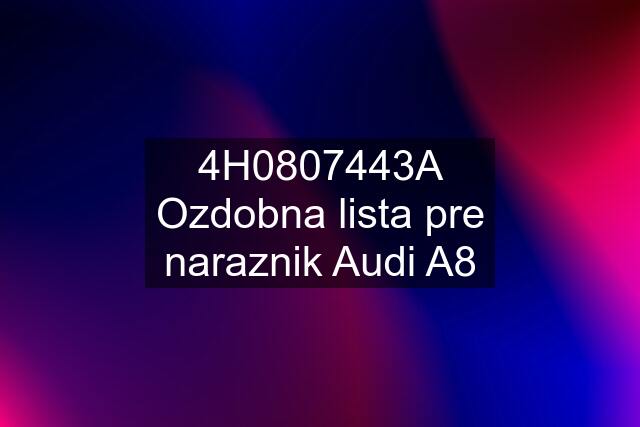 4H0807443A Ozdobna lista pre naraznik Audi A8