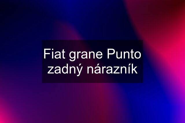 Fiat grane Punto zadný nárazník