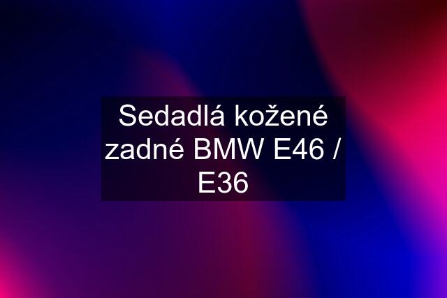 Sedadlá kožené zadné BMW E46 / E36