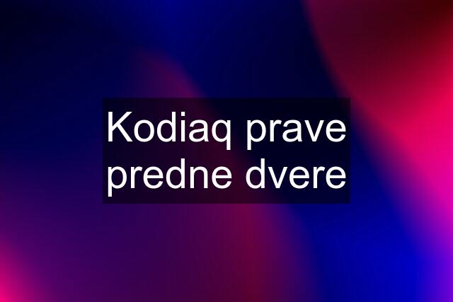 Kodiaq prave predne dvere