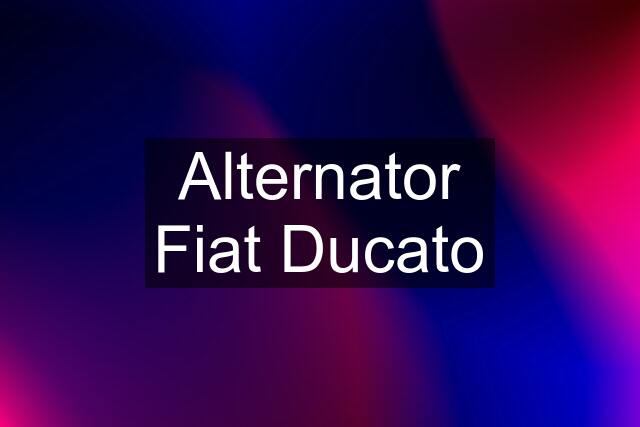 Alternator Fiat Ducato