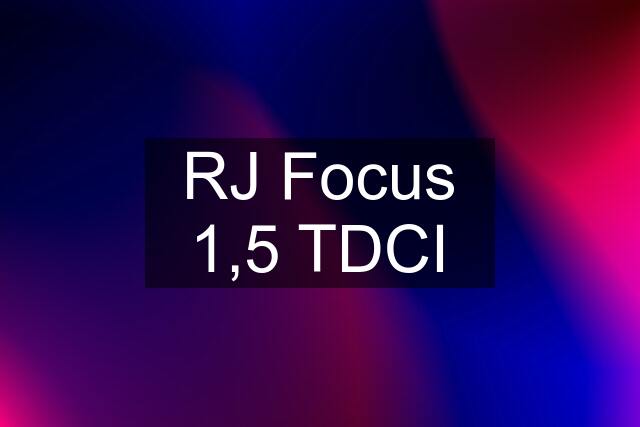 RJ Focus 1,5 TDCI