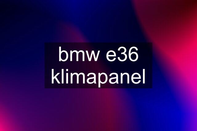 bmw e36 klimapanel