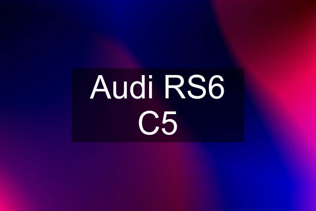 Audi RS6 C5