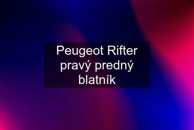 Peugeot Rifter pravý predný blatník