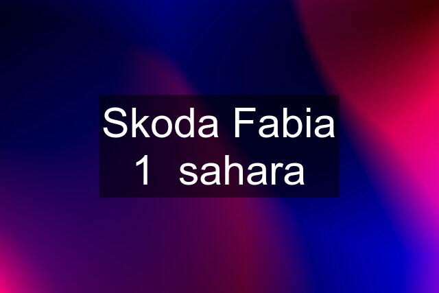 Skoda Fabia 1  sahara