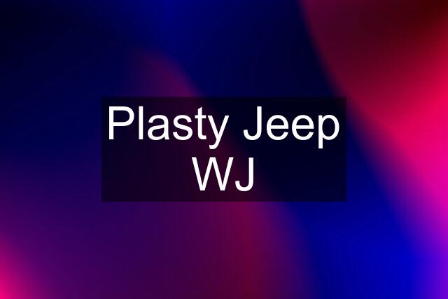 Plasty Jeep WJ