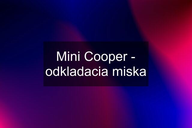 Mini Cooper - odkladacia miska