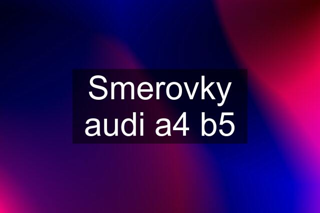 Smerovky audi a4 b5