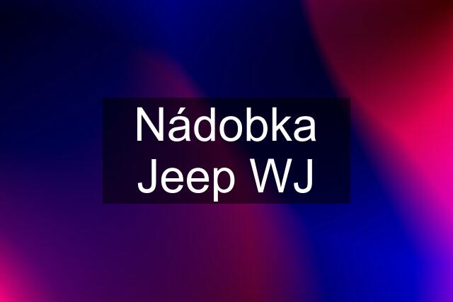 Nádobka Jeep WJ