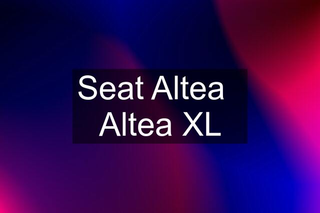 Seat Altea   Altea XL