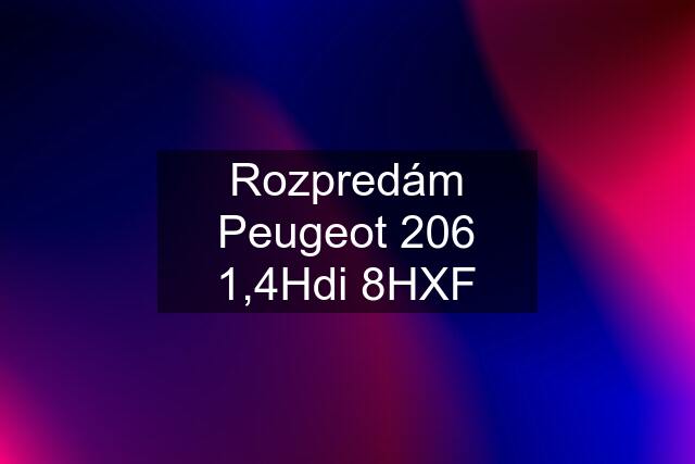 Rozpredám Peugeot 206 1,4Hdi 8HXF