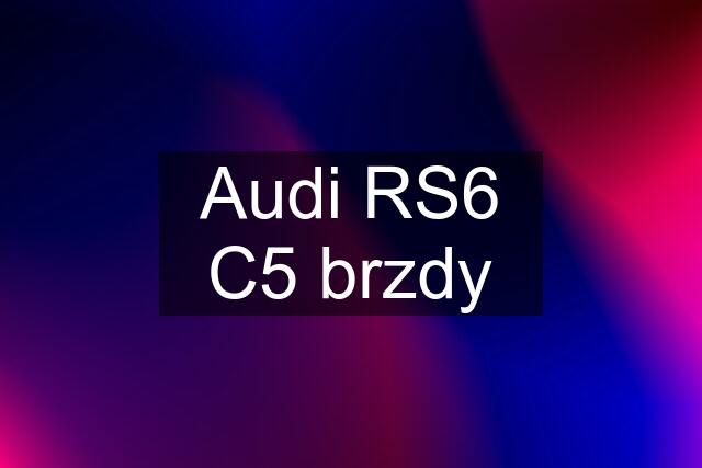 Audi RS6 C5 brzdy