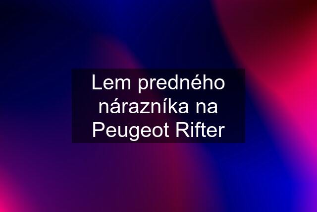 Lem predného nárazníka na Peugeot Rifter