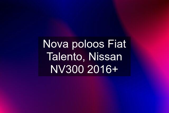 Nova poloos Fiat Talento, Nissan NV300 2016+