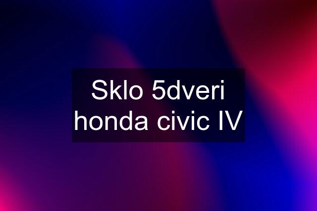 Sklo 5dveri honda civic IV