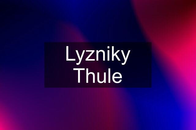 Lyzniky Thule