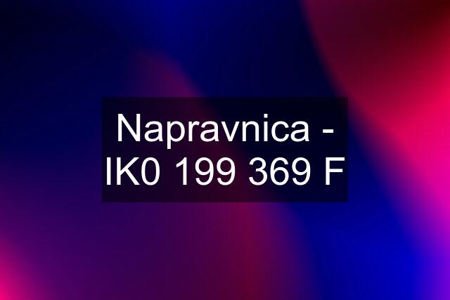 Napravnica - IK0 199 369 F