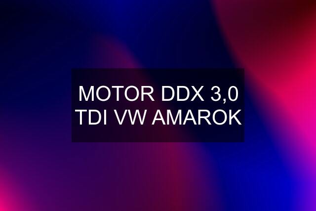 MOTOR DDX 3,0 TDI VW AMAROK