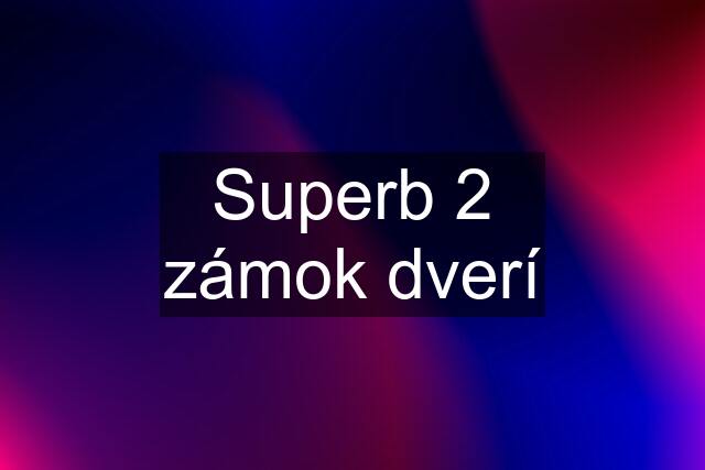 Superb 2 zámok dverí