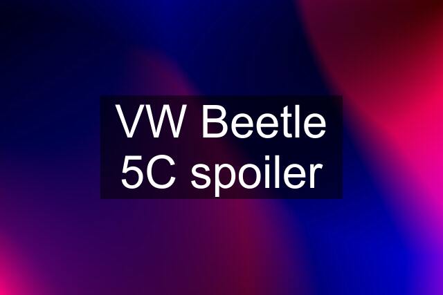 VW Beetle 5C spoiler