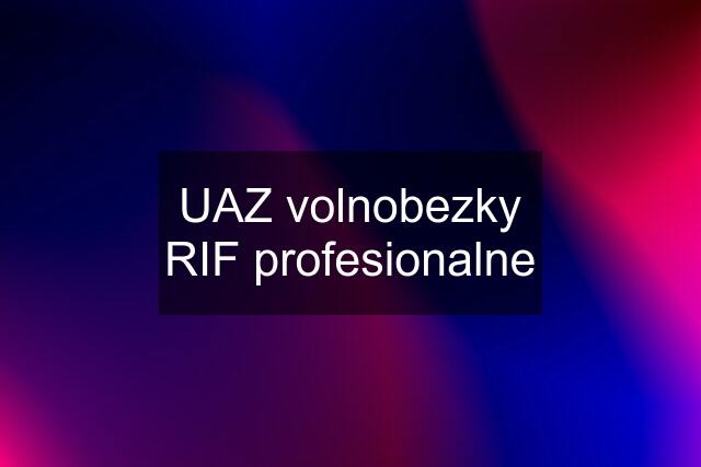 UAZ volnobezky RIF profesionalne