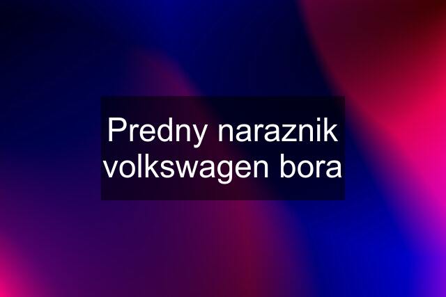 Predny naraznik volkswagen bora