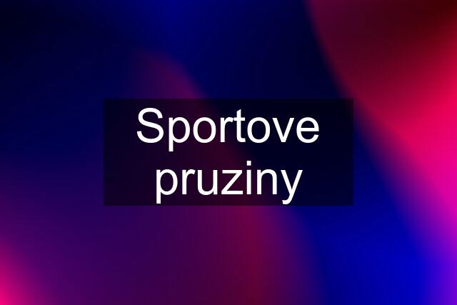 Sportove pruziny