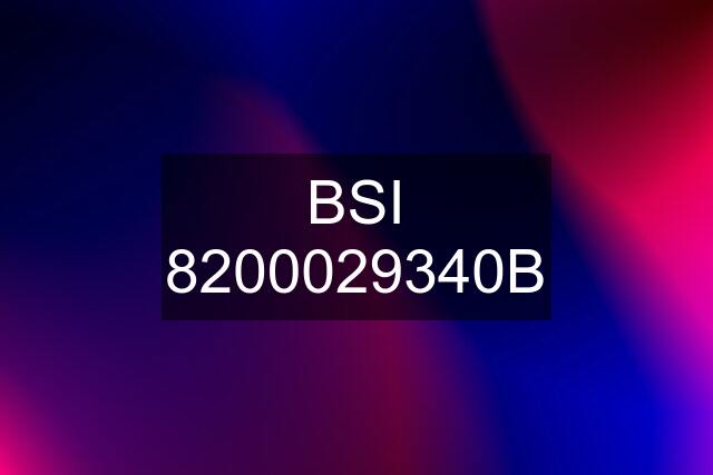 BSI 8200029340B