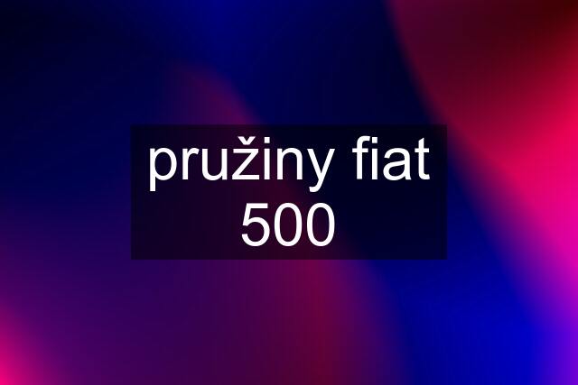 pružiny fiat 500