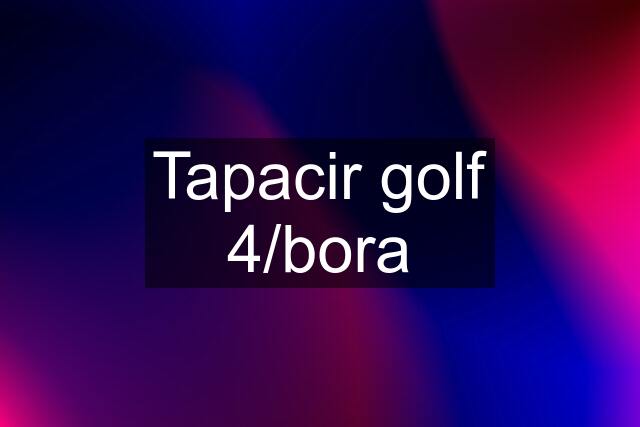 Tapacir golf 4/bora