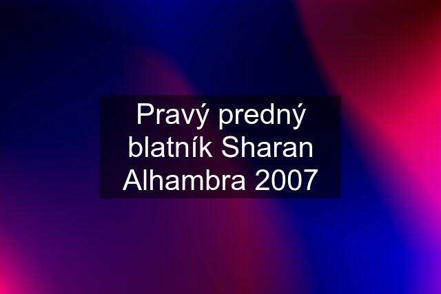 Pravý predný blatník Sharan Alhambra 2007