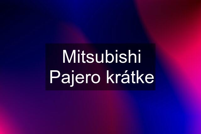 Mitsubishi Pajero krátke