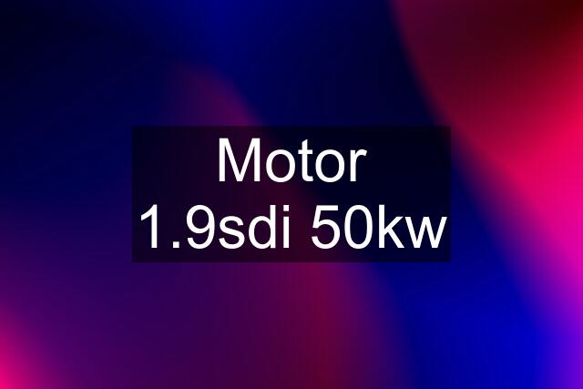 Motor 1.9sdi 50kw