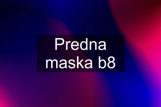 Predna maska b8