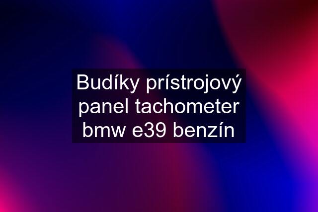 Budíky prístrojový panel tachometer bmw e39 benzín