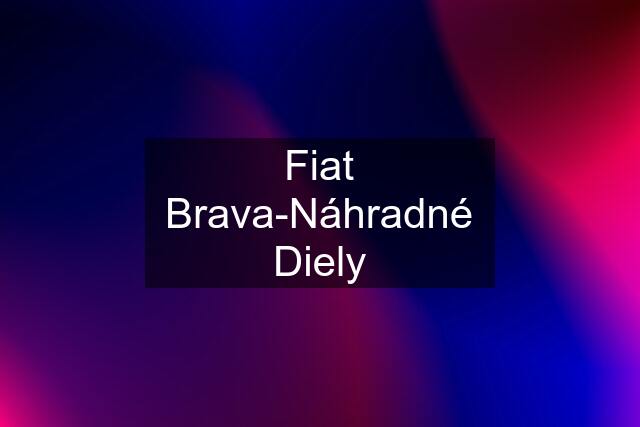 Fiat Brava-Náhradné Diely