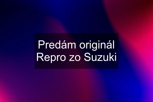 Predám originál Repro zo Suzuki