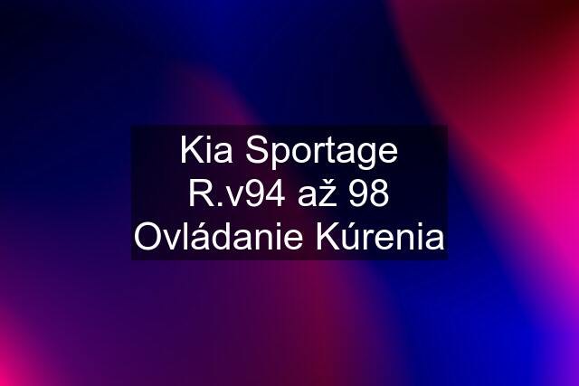 Kia Sportage R.v94 až 98 Ovládanie Kúrenia