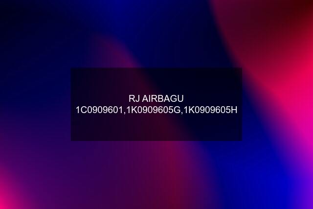 RJ AIRBAGU 1C0909601,1K0909605G,1K0909605H