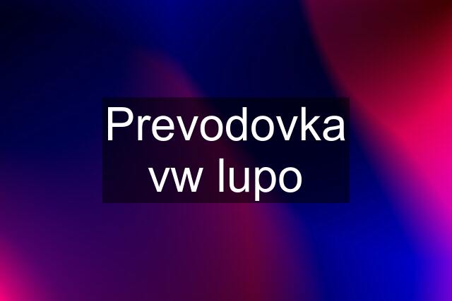 Prevodovka vw lupo