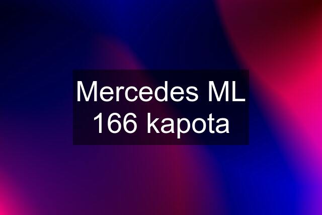 Mercedes ML 166 kapota