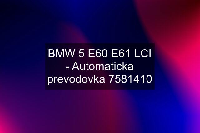 BMW 5 E60 E61 LCI - Automaticka prevodovka 7581410