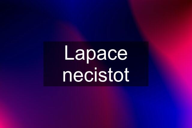 Lapace necistot