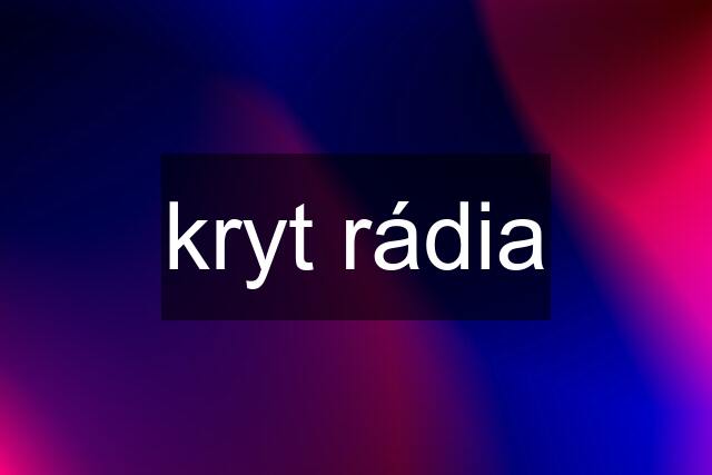 kryt rádia