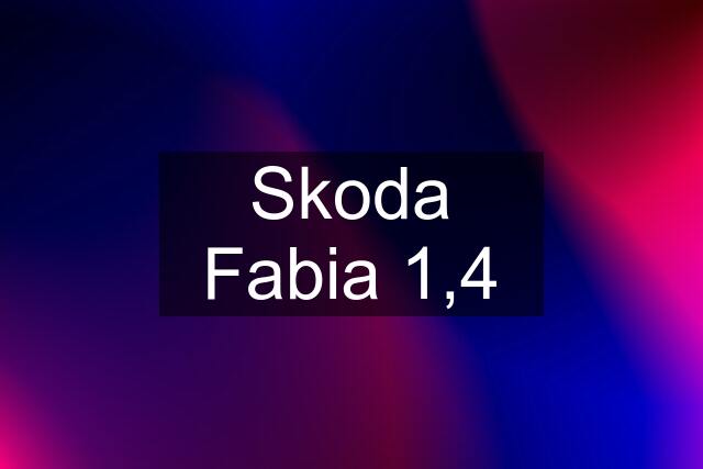 Skoda Fabia 1,4