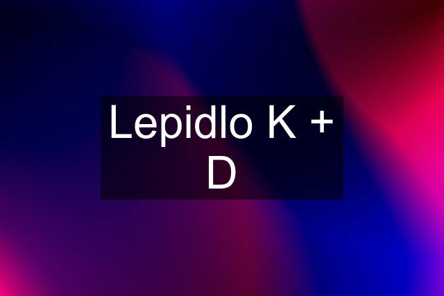 Lepidlo K + D