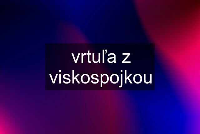 vrtuľa z viskospojkou