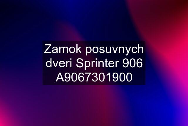 Zamok posuvnych dveri Sprinter 906 A9067301900