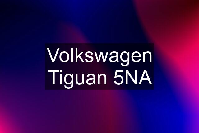 Volkswagen Tiguan 5NA